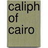 Caliph Of Cairo door Paul E. Walker
