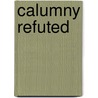 Calumny Refuted door Abigail Barker