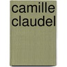 Camille Claudel door Barbara Krause