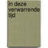 In deze verwarrende tijd