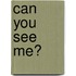 Can You See Me?