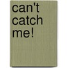 Can't Catch Me! door Michael Foreman