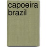Capoeira Brazil by Rob Waring