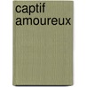 Captif Amoureux door Jean Genet
