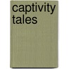 Captivity Tales by Elizabeth Hay