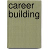 Career Building door Editors of CareerBuilder. com