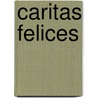 Caritas Felices door Onbekend