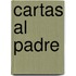 Cartas Al Padre