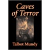 Caves of Terror by Talbot Mundy