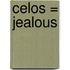 Celos = Jealous