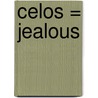 Celos = Jealous by Sarah Medina