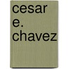 Cesar E. Chavez door Don McLeese