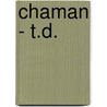 Chaman - T.D. door Noah Gordon