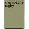Champagne Rugby by Henri Garcia