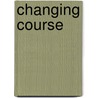 Changing Course door Peter D. Eckel