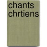 Chants Chrtiens by Henri Lutteroth