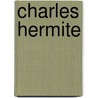 Charles Hermite door Emile Picard