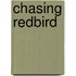 Chasing Redbird