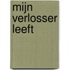 Mijn Verlosser leeft by H.F. Kohlbrugge