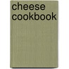 Cheese Cookbook door Onbekend