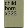 Child Born X323 door Charles G. Carter