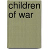 Children of War door Deborah Ellis