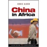 China in Africa door Chris Alden