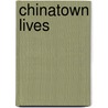 Chinatown Lives door Onbekend