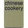 Chinese Cookery by Ken Hom