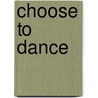 Choose To Dance door Penny Monetti