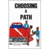 Choosing A Path by David Moore
