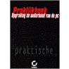Praktijkboek Upgrading en Onderhoud van de PC