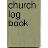 Church Log Book door Onbekend