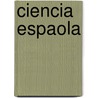 Ciencia Espaola by Marcelino Menndez y. Pelayo