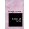 Cities Of India door sir George W. Forrest