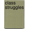 Class Struggles door Dennis L. Dworkin