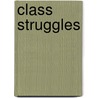 Class Struggles by Dennis L. Dworkin