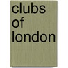 Clubs of London by Charles Marsh
