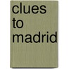Clues to Madrid by Unknown