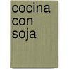 Cocina Con Soja by Mariana Obesio