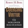 Coercing Virtue door Robert H. Bork