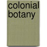 Colonial Botany by Londa Schiebinger