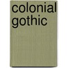 Colonial Gothic by Graeme Davis