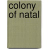 Colony of Natal door Joseph Forsyth Ingram