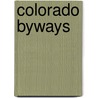 Colorado Byways by Thomas Patrick Huber
