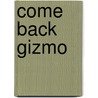 Come Back Gizmo by Paul Jennnings