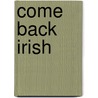 Come Back Irish by Wendy Rawlings