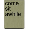Come Sit Awhile by Sierra The Morning Star
