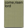 Come,risen Lord door Onbekend