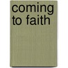 Coming To Faith by Bob Libby
